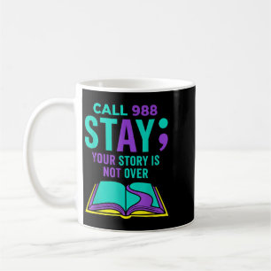988 Suicide Prevention - Stay Story Is Not Over Coffee Mug