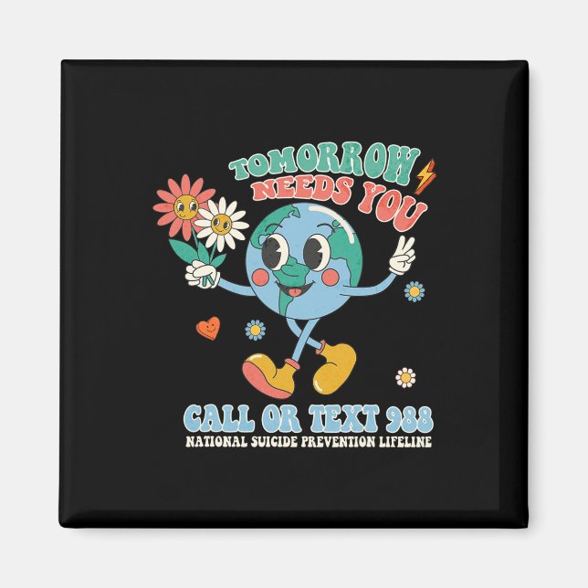 988 Suicide Prevention Stay Tomorrow Needs You Men Magnet (Front)