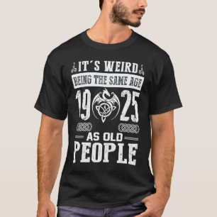 98th Birthday It's Weird Being The Same Age As Old T-Shirt