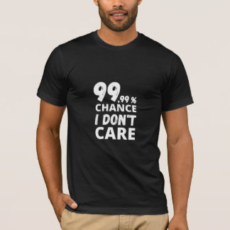 99,99% I Don't Care T-Shirt