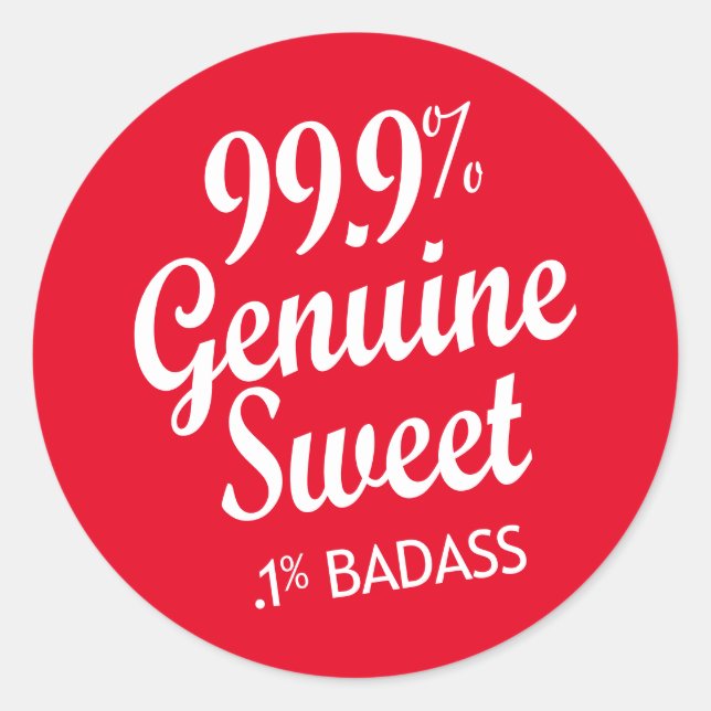 99.9% Genuine Sweet .1% Badass (2) Classic Round Sticker (Front)