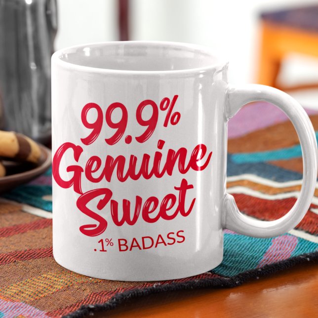 99.9% Genuine Sweet .1% Badass Mug (Creator Uploaded)
