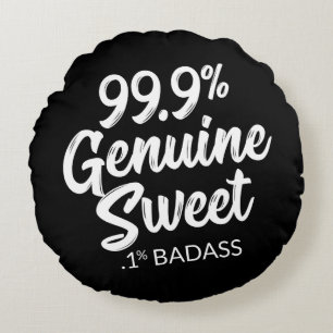 99.9% Genuine Sweet .1% Badass Round Pillow