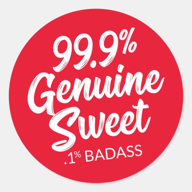 99.9% Genuine Sweet .1% Badass Round Sticker (Front)