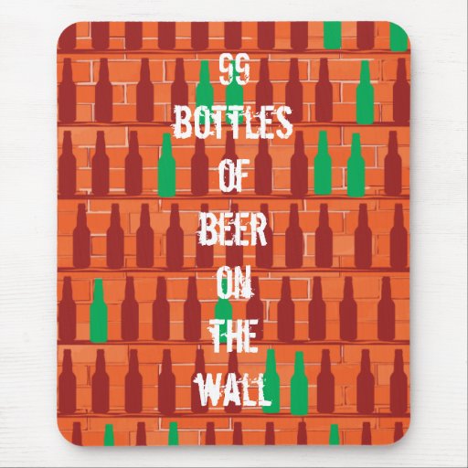 99 bottles of beer on the wall mouse pads | Zazzle