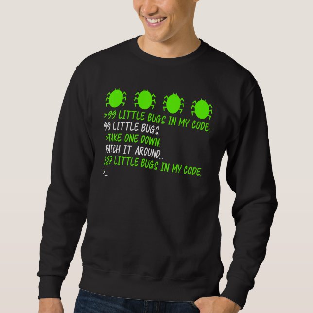 99 Bugs Tee Debugging Patch A Bug Cause More Softw (Front)
