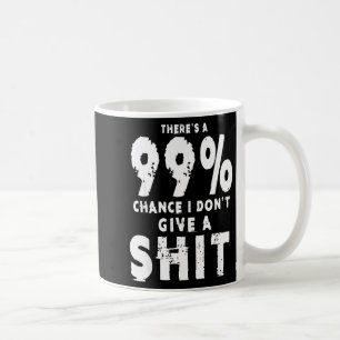 99% Chance I Don't Give A Sarcastic Meme Mens  Coffee Mug