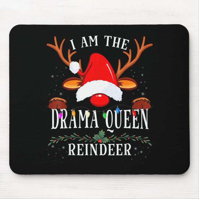 99 I Am The Drama Queen Reindeer Christmas Family  Mouse Pad (Front)