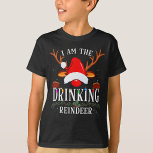 99 I Am The Drinking Reindeer Christmas Family Uni T-Shirt