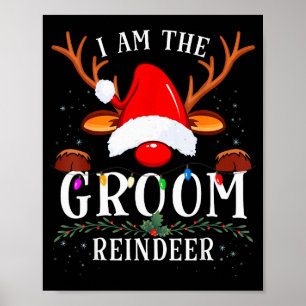 99 I Am The Groom Reindeer Christmas Family Uni-ad Poster