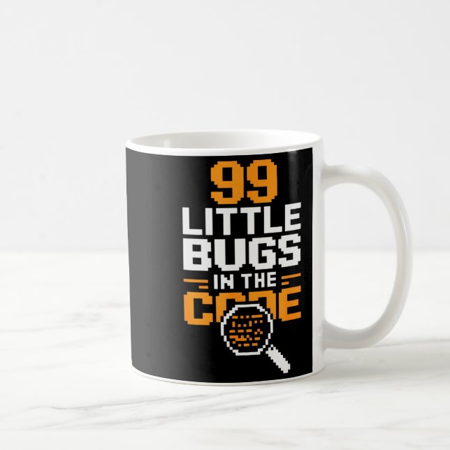 99 little bugs in code funny programmer saying 99  coffee mug (Right)