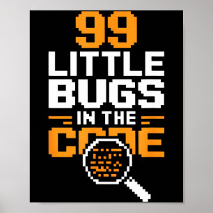 99 little bugs in code funny programmer saying 99 poster