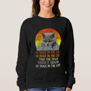 99 Little Bugs In The Code Cat Sweatshirt