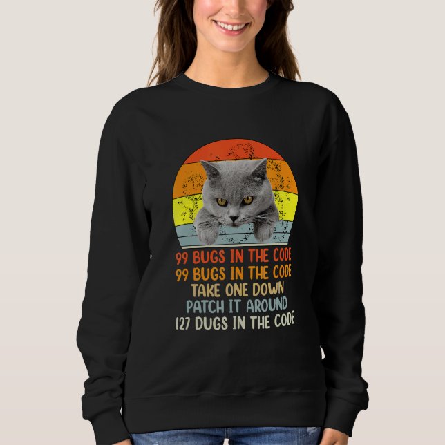 99 Little Bugs In The Code Cat Sweatshirt (Front)
