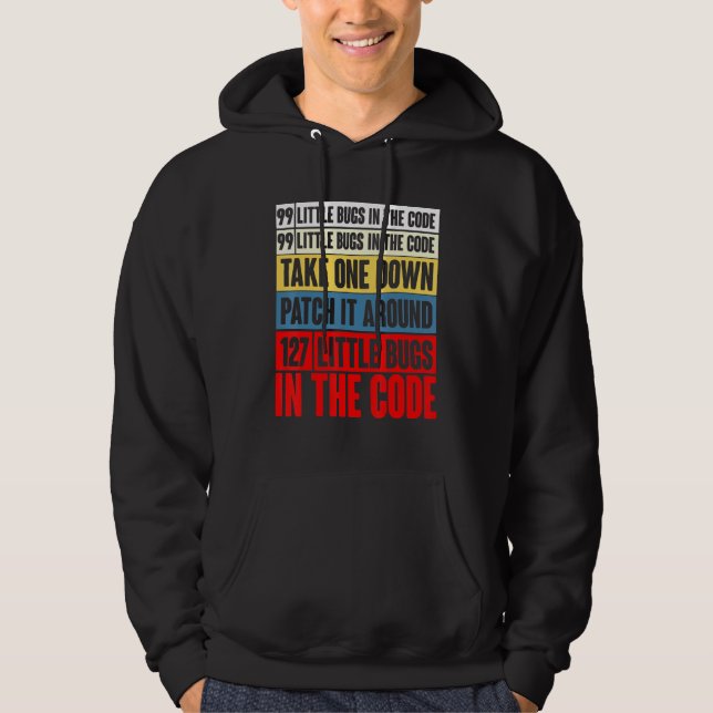 99 Little Bugs In The Code Take One Down Patch It  Hoodie (Front)