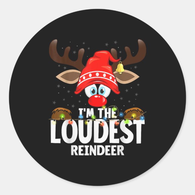 99 Matching Christmas Reindeer - I'm The Loudest - Classic Round Sticker (Front)