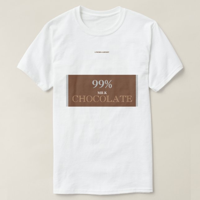 99% MILK CHOCOLATE T-Shirt (Design Front)