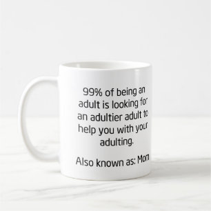 99% of Being an Adult Funny Mother's Day Coffee Coffee Mug