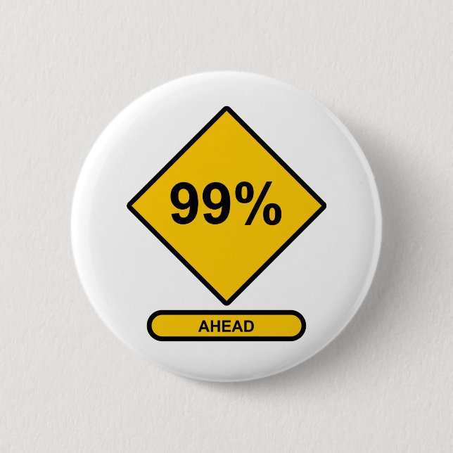 99 Percent Ahead 6 Cm Round Badge (Front)