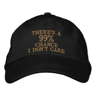 99 Percent Chance I Don't Care Attitude Embroidered Hat