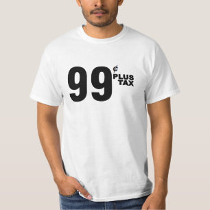 99¢ PLUS TAX SHIRT