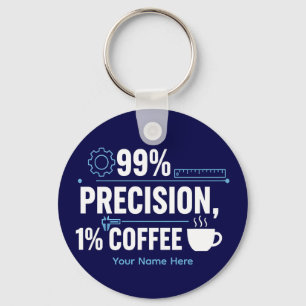 99% Precision 1% Coffee Funny Quality Engineer Key Ring