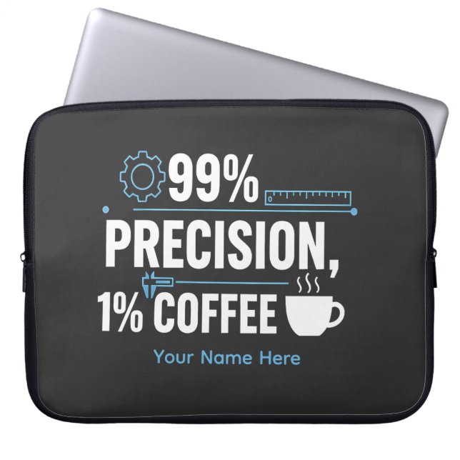 99% Precision 1% Coffee Funny Quality Engineer Laptop Sleeve (Front)