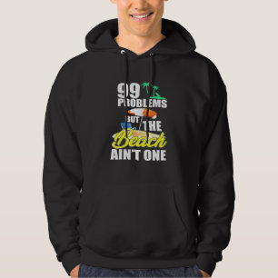 99 Problems Beach Vacation Essentials Hoodie