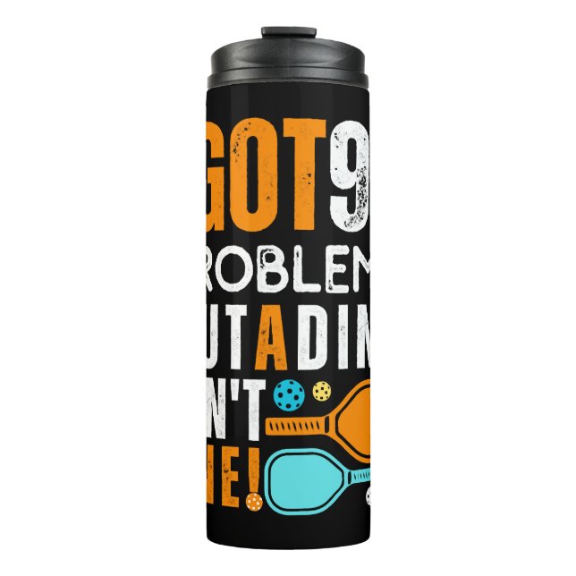 99 Problems But a Dink Ain't One Thermal Tumbler (Front)