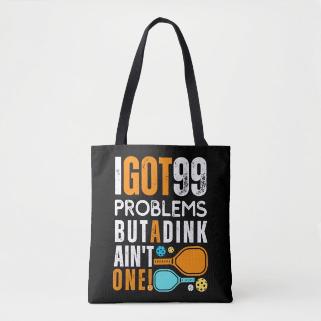 99 Problems But a Dink Ain't One Tote Bag (Front)