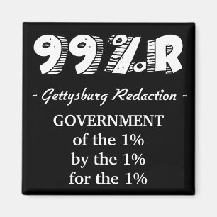 99%r Gettysburg Address government of 1% Magnet