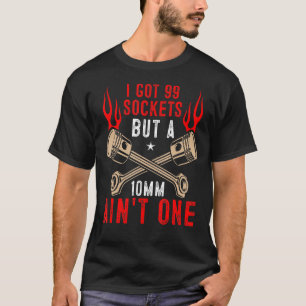 99 Sockets 10mm Car Mechanic T-Shirt
