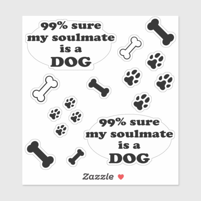 99% sure my soulmate is a dog - Funny Quote (Sheet)