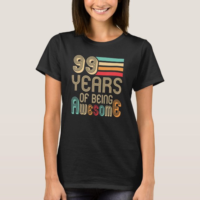99 Years Of Being Awesome 99 Years Old 99th Birthd T-Shirt (Front)