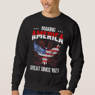 99th Birthday Making America Great Since 1923 Sweatshirt