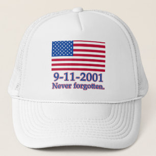 9-11-2001 Never Forgotten Tshirts, Buttons Trucker Hat
