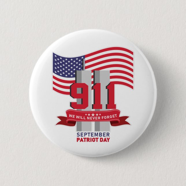 9.11 Patriot Day; Never Forget  6 Cm Round Badge (Front)