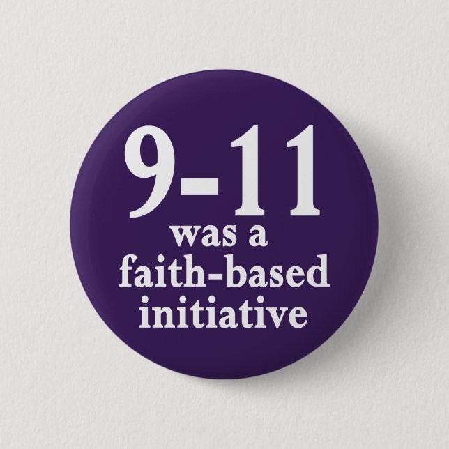 9-11 Was a Faith-Based Initiative Button (Front)