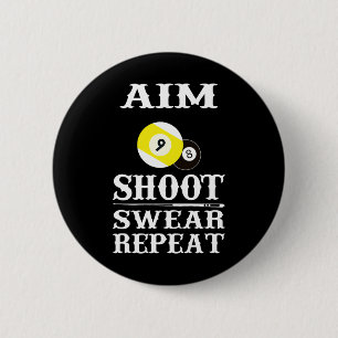 9 Ball 8 Ball Aim Shoot Swear Repeat Billiards  6 Cm Round Badge