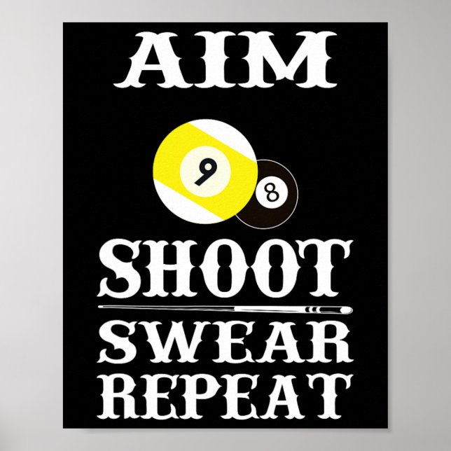 9 Ball 8 Ball Aim Shoot Swear Repeat Billiards  Poster (Front)