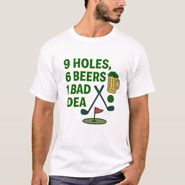 9 Holes, 6 Beers, 1 Bad Idea – Golf Humour Design T-Shirt (Front)