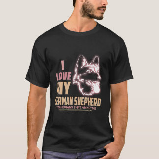 9 I love My German Shepherd It's Humans That Annoy T-Shirt