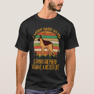 9 I Work Hard So My German Shepherd Can Have A Bet T-Shirt