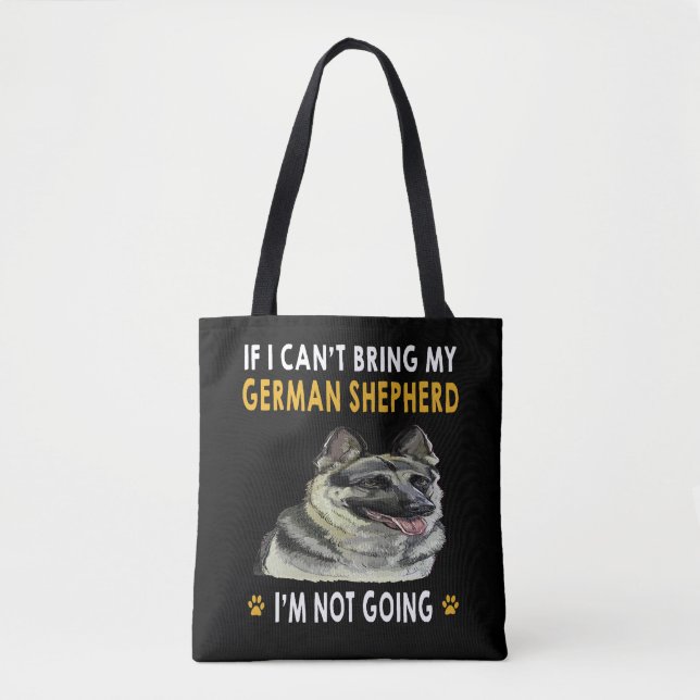 9 If I Can't Bring My German Shepherd I'm Not Goin Tote Bag (Front)