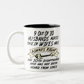 9 Out Of 10 Husbands Agree Their Wives Are Always Two-Tone Coffee Mug