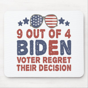 9 Out of 4 Biden Voters Regret Their Decision Gift Mouse Pad