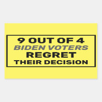 9 Out Of 4 Biden Voters Regret Their Decision Sign