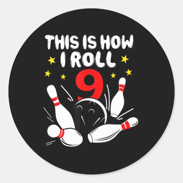 9 Year Old Bowling This Is How I Roll 9th Birthday Classic Round Sticker (Front)