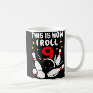 9 Year Old Bowling This Is How I Roll 9th Birthday Coffee Mug