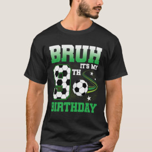 9 Year Old Bruh It's My 9th Birthday Boy Soccer Pa T-Shirt